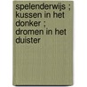 Spelenderwijs ; Kussen in het donker ; Dromen in het duister door Julie Kenner