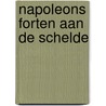 Napoleons forten aan de Schelde by Rudi Rolf