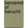 Beroemd of Berucht door Ton Uijl