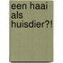 Een haai als huisdier?!