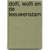 Dolfi, Wolfi en de leeuwenstam door J.F. van der Poel