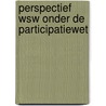 Perspectief Wsw onder de Participatiewet by William Luiten