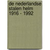 De Nederlandse stalen helm 1916 - 1992 door Michael Fenn