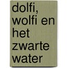 Dolfi, Wolfi en het zwarte water door J.F. van der Poel