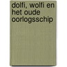Dolfi, Wolfi en het oude oorlogsschip by J.F. van der Poel