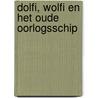 Dolfi, Wolfi en het oude oorlogsschip door J.F. van der Poel