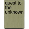 Quest To The Unknown by Annelies George