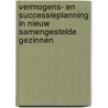 Vermogens- en successieplanning in nieuw samengestelde gezinnen door Bosch