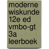 Moderne Wiskunde 12e ed vmbo-gt 3a leerboek door Onbekend