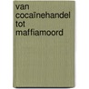 Van cocaïnehandel tot maffiamoord door Joost Visbeen