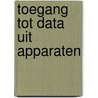 Toegang tot data uit apparaten door Mireille Van Eechoud