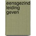 Eensgezind leiding geven