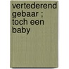 Vertederend gebaar ; Toch een baby door Jennifer Taylor
