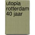 Utopia Rotterdam 40 jaar