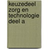 Keuzedeel Zorg en technologie deel A by J. Lorijn