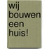 Wij bouwen een huis!