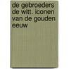 De Gebroeders De Witt. Iconen van de Gouden Eeuw door Ronald Prud'homme van Reine