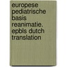 Europese Pediatrische Basis reanimatie. EPBLS Dutch translation door Patrick Van de Voorde