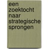Een zoektocht naar strategische sprongen door Erik van Haren