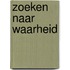 Zoeken naar waarheid