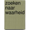Zoeken naar waarheid door Onbekend
