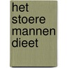 Het stoere mannen dieet by Alex Maas