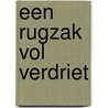 Een rugzak vol verdriet by Riet Fiddelaers-Jaspers