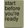 Start before you're ready door Simone Levie
