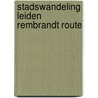 Stadswandeling Leiden Rembrandt Route door Onbekend