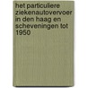 Het particuliere ziekenautovervoer in Den Haag en Scheveningen tot 1950 by Hans Waldeck