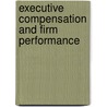 Executive Compensation and Firm Performance by Nils Verheuvel