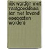 Rijk worden met vastgoeddeals (en niet levend opgegeten worden)