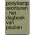 Ponykamp avonturen - Het dagboek van Paulien