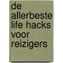 De allerbeste life hacks voor reizigers