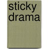 Sticky Drama by Dominique De Groen