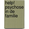 Help! Psychose in de familie by Annemiek de Kruif