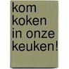 Kom koken in onze keuken! door Stijn Deckers