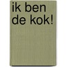 Ik ben de kok! by Stijn Deckers