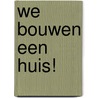 We bouwen een huis! door Stijn Deckers