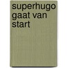 Superhugo gaat van start by Salah Naoura