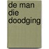De man die doodging