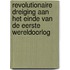 Revolutionaire dreiging aan het einde van de Eerste Wereldoorlog