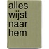 Alles wijst naar Hem