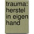 Trauma: herstel in eigen hand