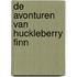 De avonturen van Huckleberry Finn