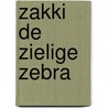 Zakki de zielige zebra by Moniek van Munster