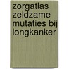 Zorgatlas Zeldzame Mutaties bij Longkanker door Sander de Hosson