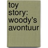 Toy Story: Woody's avontuur by Jane Kent