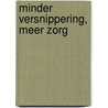 Minder versnippering, meer zorg by Tom Balthazar