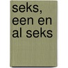 Seks, een en al seks door Lotte Hendrickx